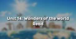 Unit 14: Wonders of the world - Read