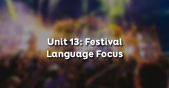 Unit 13: Festival - Language Focus